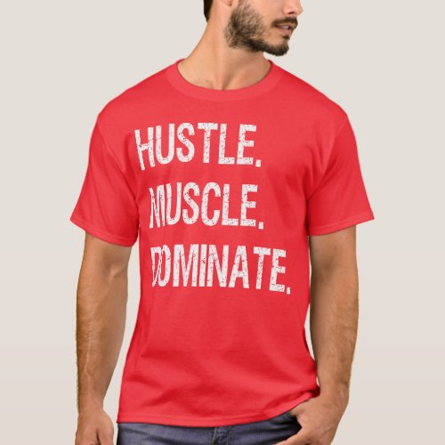 Hustle Muscle Dominate Funny Gym Fitness T_Shirt