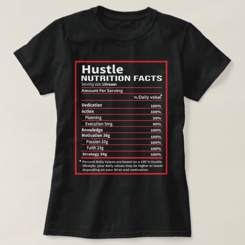 Hustle Nutrition Facts _ Hustle Entrepreneur Gift T_Shirt