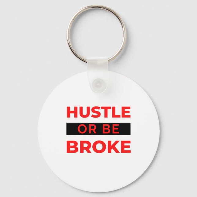 Hustle Or Be Broke 2 Keychain (Front)