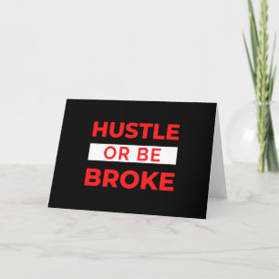 Hustle Or Be Broke Card
