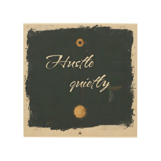 Hustle Quietly – Minimalist Motivational Quote Wood Wall Art