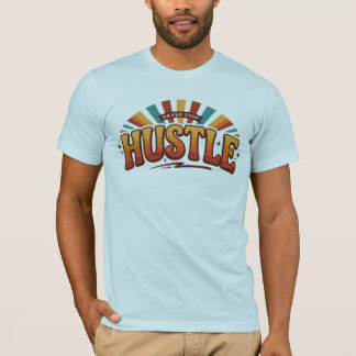 Hustle Rise Thrive Daily Ambition Work Ethic Succe T-Shirt