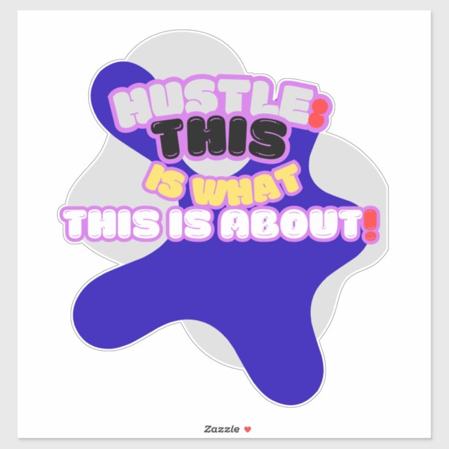 Hustle: this is what this is about! sticker (Sheet)