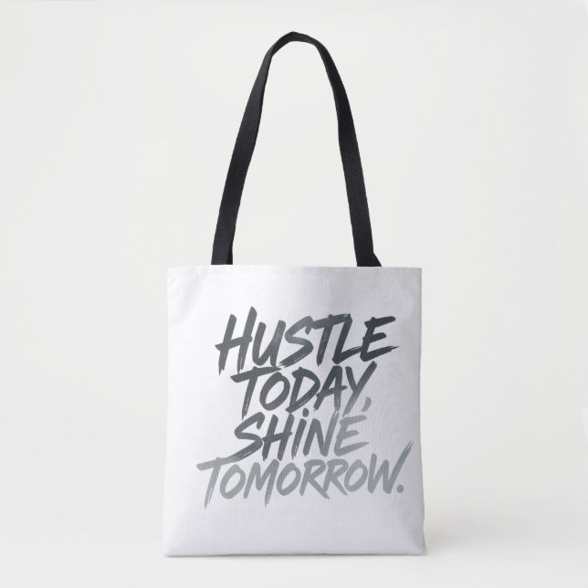  "Hustle Today, Shine Tomorrow." Tote Bag (Front)