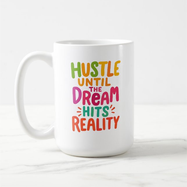 Hustle Until the Dream Hits Reality – Motivational Coffee Mug (Left)
