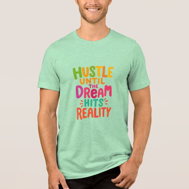 Hustle Until the Dream Hits Reality – Motivational Tri-Blend Shirt (Front)