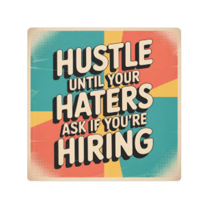 Hustle Until Your Haters Ask If You're Hiring Metal Print