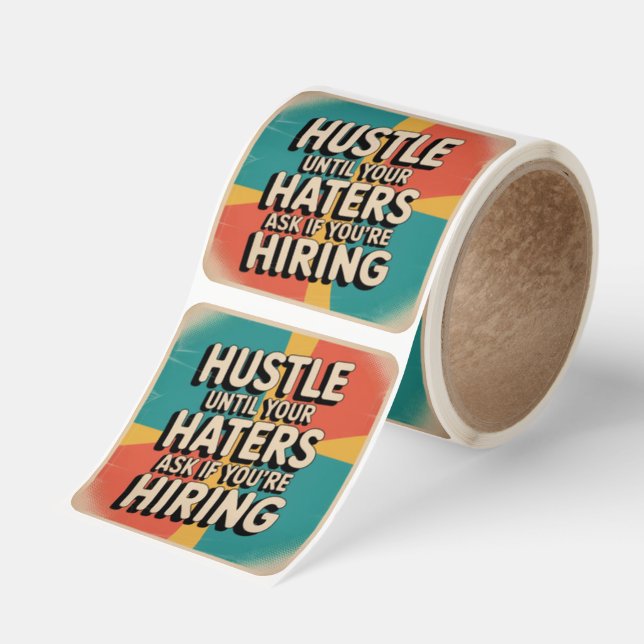 Hustle Until Your Haters Ask If You're Hiring Square Sticker (Roll)