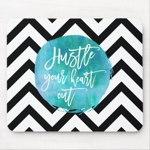 Hustle Your Heart Out  Aqua Watercolor Mouse Pad