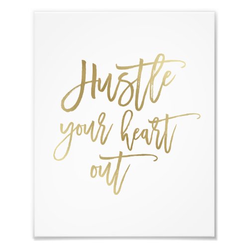 Hustle Your Heart Out  White and Gold Art Print