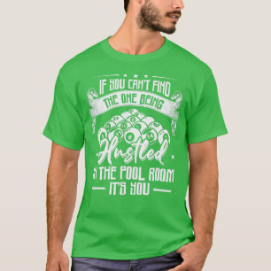 Hustled In The Pool Room Pool Billiard Snooker  T-Shirt