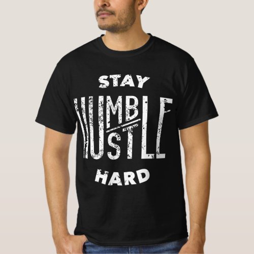 Hustler Hip Hop Lover Stay Humble Hustle Hard Chri T_Shirt