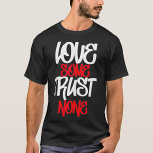 Hustler, Hustle Gang, Love Some Trust None, Urban  T-Shirt