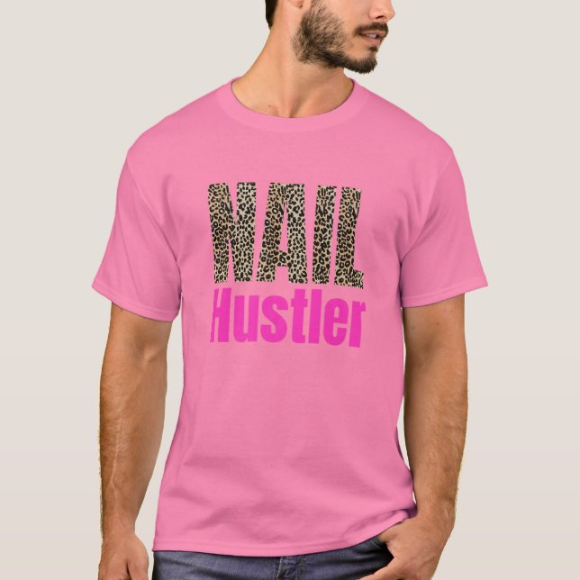 Hustler Nail Technician Salon Leopard Tech Drill B T-Shirt (Front)
