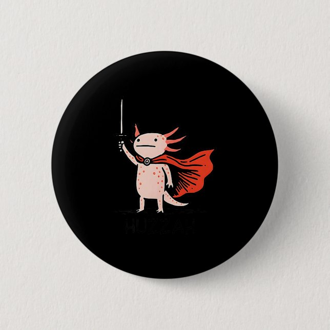 Huzzah Axolotl Knight Funny Sword Meme Quote  Button (Front)