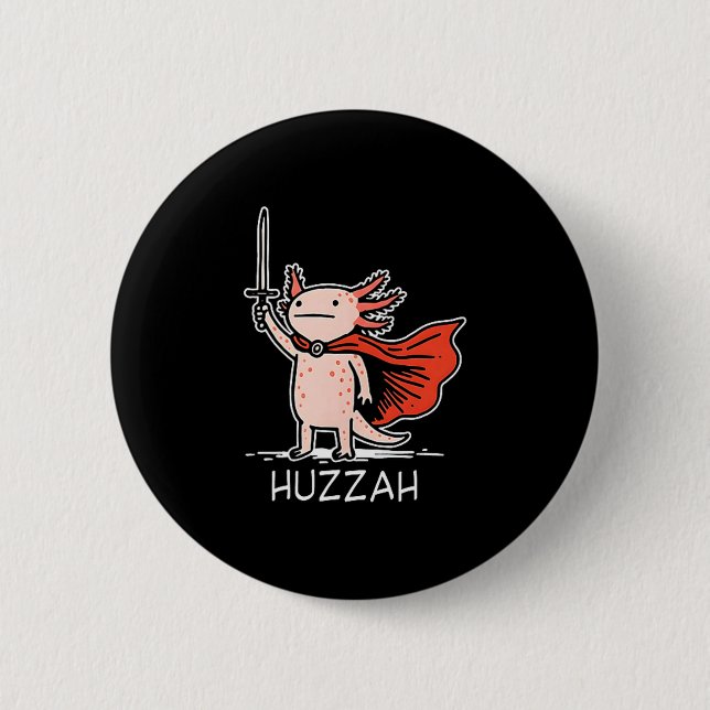 Huzzah Axolotl Knight Funny Sword Meme Quote  Button (Front)