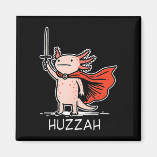 Huzzah Axolotl Knight Funny Sword Meme Quote Magnet