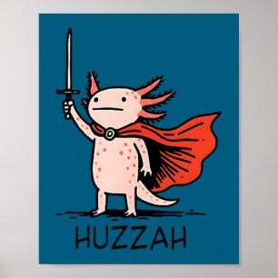 Huzzah Axolotl Knight Funny Sword Meme Quote  Poster