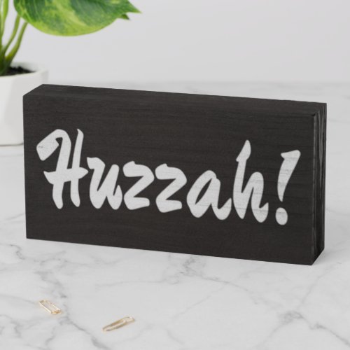 Huzzah hurrah wooden box sign