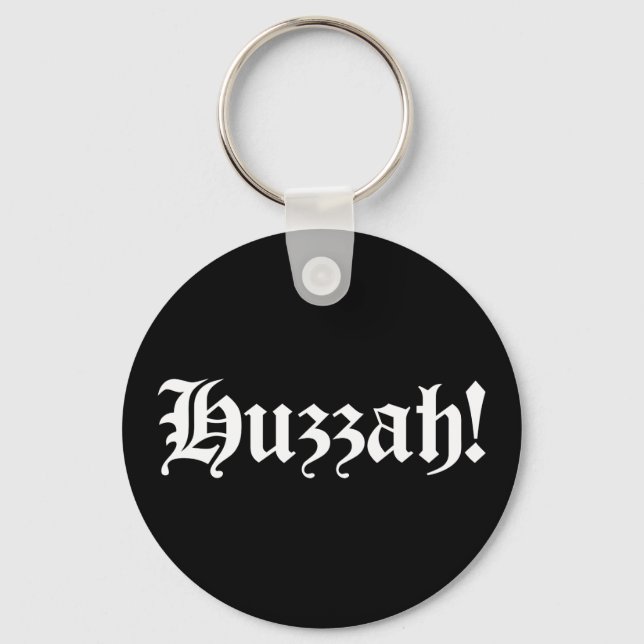Huzzah! {Medieval Typography} Keychain (Front)