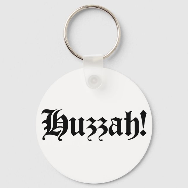 Huzzah! {Medieval Typography} Keychain (Front)