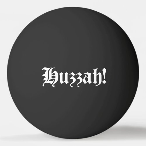 Huzzah Medieval Typography Ping Pong Ball