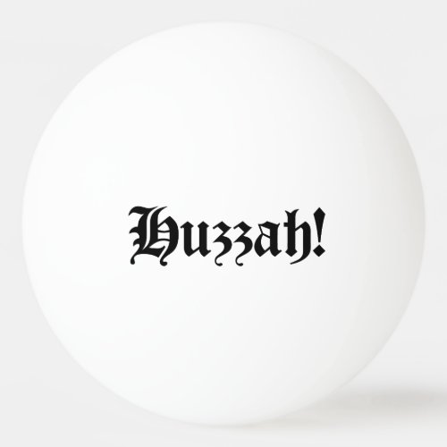 Huzzah Medieval Typography Ping Pong Ball