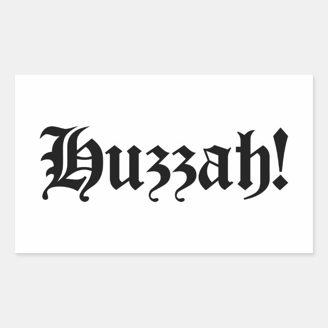 Huzzah! {Medieval Typography} Rectangular Sticker (Front)