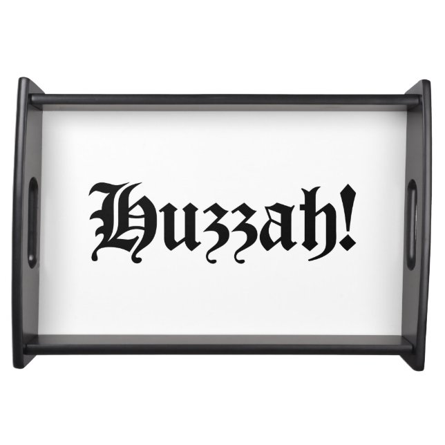 Huzzah! {Medieval Typography} Serving Tray (Front)