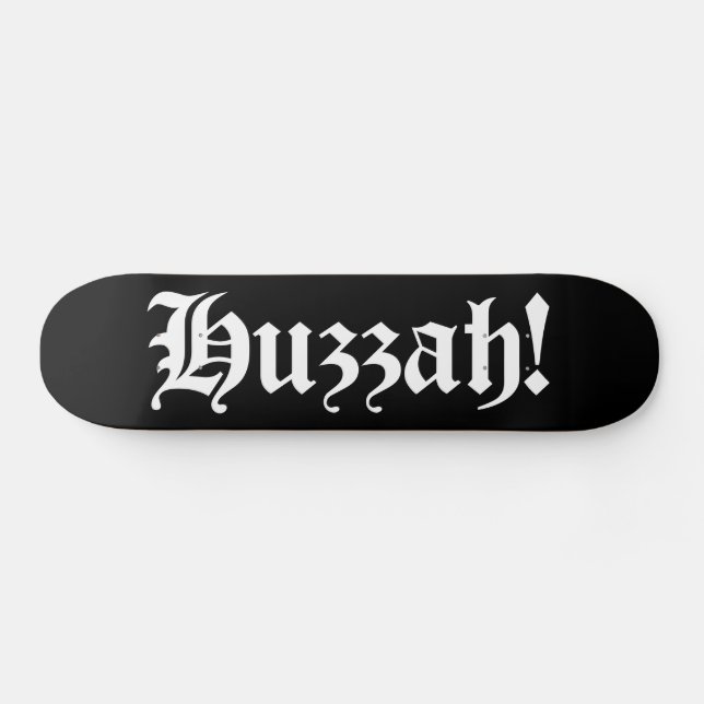 Huzzah! {Medieval Typography} Skateboard Deck (Horz)