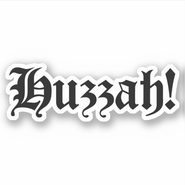 Huzzah! {Medieval Typography} Sticker (Front)