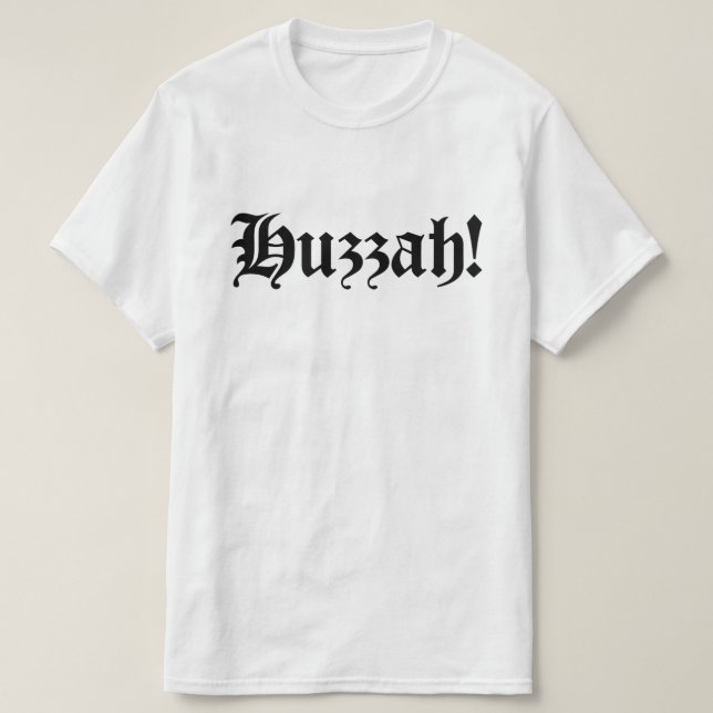 Huzzah! {Medieval Typography} T-Shirt (Design Front)