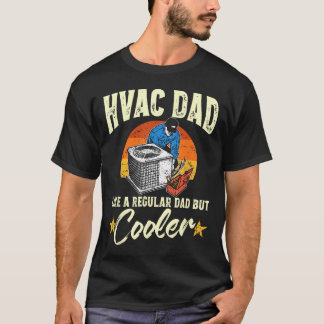 Hvac Dad But Cooler Funny Hvac Technician T-Shirt