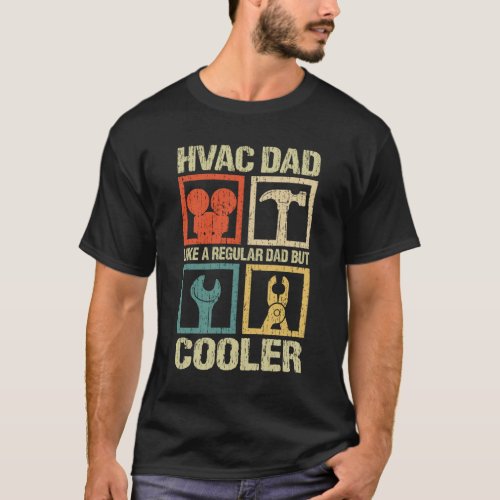 HVAC Dad Like A Normal Dad But Cooler Funny HVAC   T_Shirt