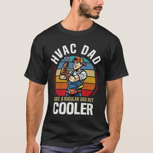 HVAC Dad Like A Normal Dad But Cooler Funny HVAC  T_Shirt