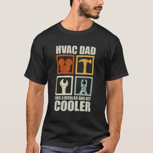 HVAC Dad Like A Normal Dad But Cooler Funny HVAC  T_Shirt