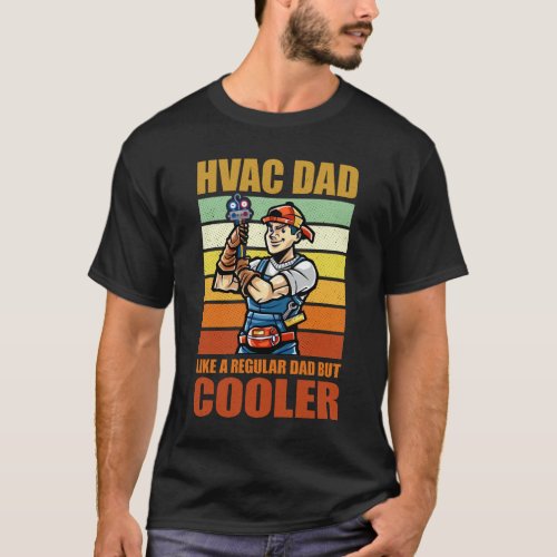 HVAC Dad Like A Normal Dad But Cooler Funny HVAC  T_Shirt