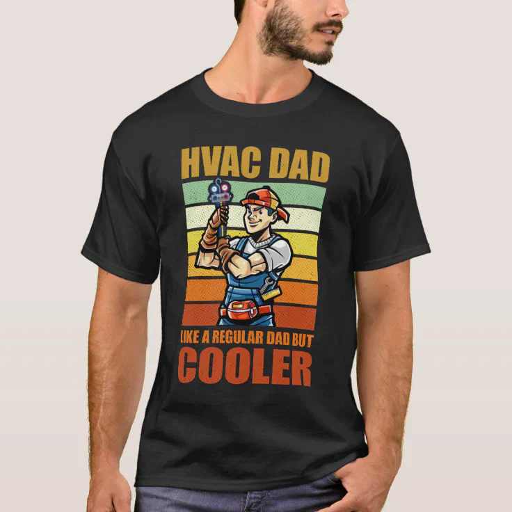 HVAC Dad Like A Normal Dad But Cooler Funny HVAC T-Shirt | Zazzle