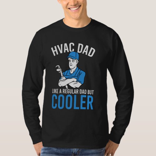 Hvac Dad Like A Normal Dad Except Much Cooler Fath T_Shirt