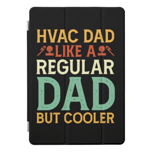 Hvac Dad Like A Regular Dad But Cooler Design iPad Pro Cover
