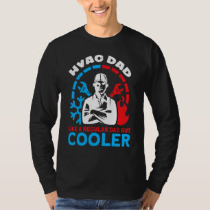 HVAC Dad Like A Regular Dad But Cooler HVAC Dads H T-Shirt