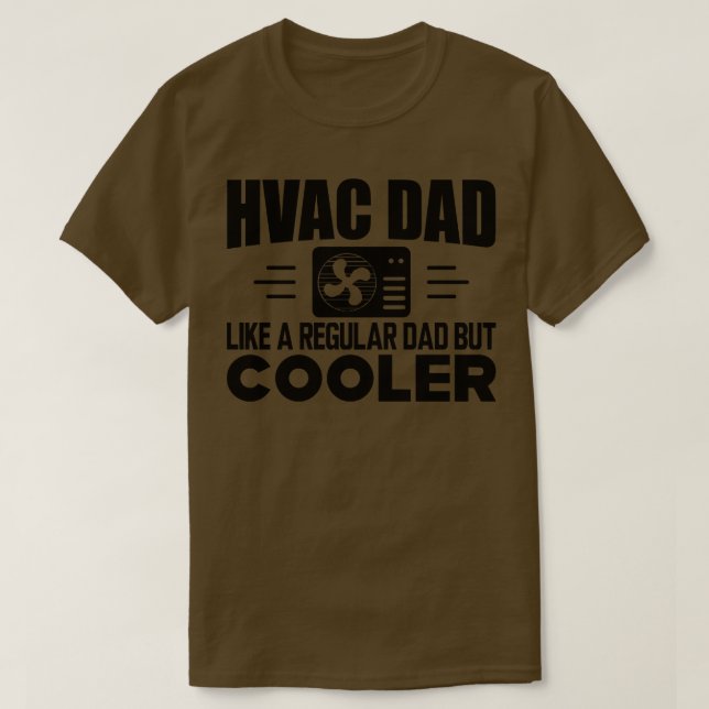 HVAC Dad like a regular dad but cooler T-Shirt (Design Front)