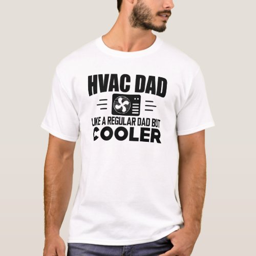 HVAC Dad like a regular dad but cooler T_Shirt