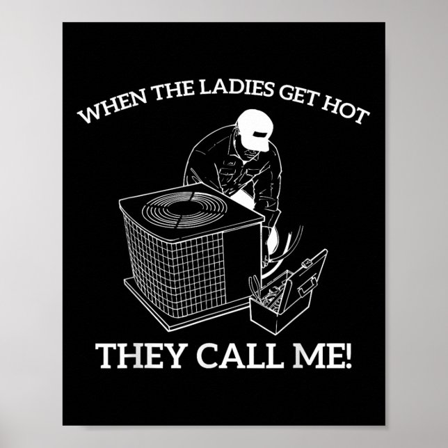 Hvac Funny When The Ladies Get Hot They Call Me  Poster (Front)