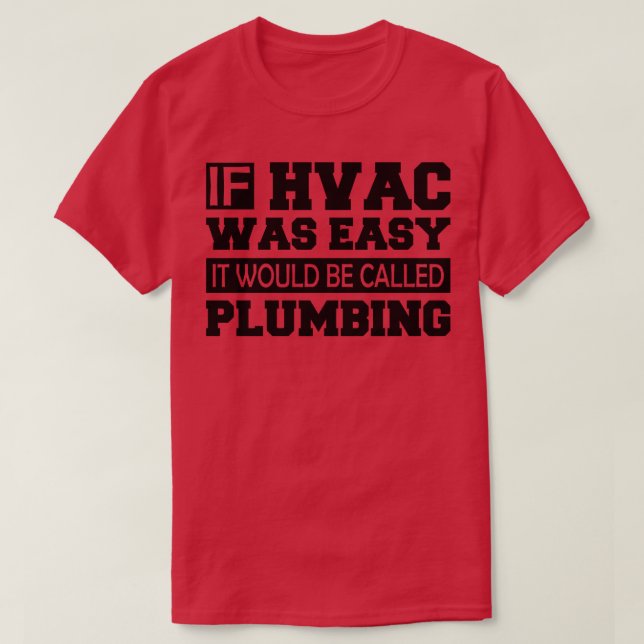 HVAC If HVAC was easy it would be called plumbing T-Shirt (Design Front)