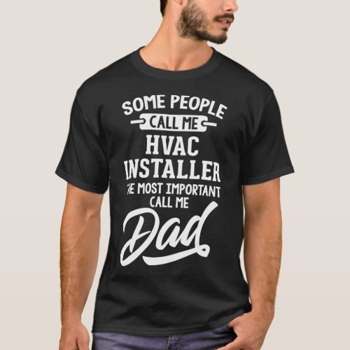 HVAC Installer Dad  Gift _ Call Me Dad  T_Shirt