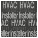 HVAC Installer Extraordinaire Fabric