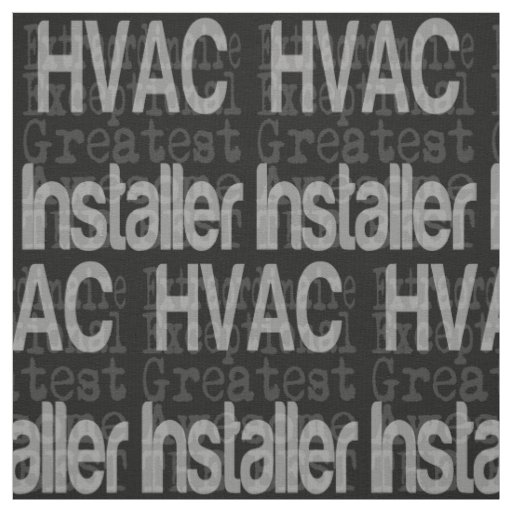 HVAC Installer Extraordinaire Fabric