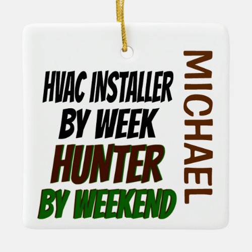 HVAC Installer Loves Hunting CUSTOM Ceramic Ornament
