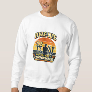 HVAC Life Keeping America Comfortable Sweatshirt